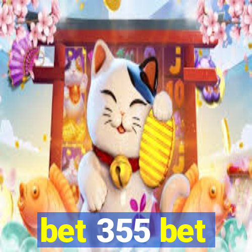 bet 355 bet